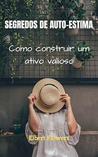 Livro SEGREDOS DE AUTO-ESTIMA: Como construir um ativo valioso