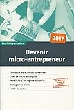 Devenir micro-entrepreneur: Connaître les activités concernées. Créer sa micro-entreprise. Bénéficier d'un régime simplifié. Protéger ses biens. Sortir du statut (Les indispensables) (French Edition) by 