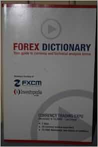 Forex Dictionary Your Guide To Currency And Technical Analysis - 
