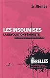 Les insoumises, la révolution féministe (French Edition) by