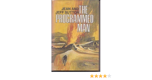 The Programmed Man Jeff Sutton Jean Sutton 9780399201882 Amazon Com Books