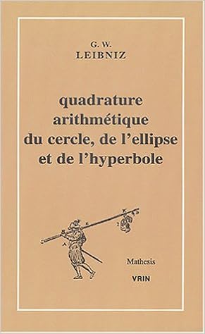 Quadrature Arithmetique Du Cercle De L Ellipse Et De L Hyperbole Et La Trigonometrie Sans Tables Trigonometriques Qui En Est Le Corollaire Amazon Fr Gottfried Wilhelm Leibniz Marc Parmentier Eberhard Knobloch Marc Parmentier Livres