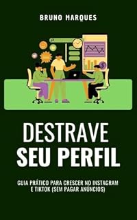 Livro Destrave seu Perfil : Guia prático para crescer no Instagram e TikTok - (sem pagar anúncios)