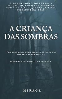 Livro A Criança das Sombras: Segundo Ato: O Grito da Loucura
