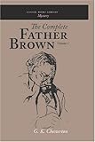 The Complete Father Brown by G. K. Chesterton