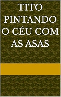 Livro Tito pintando o céu com as asas