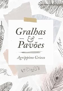 Livro Gralhas & pavões (As Obras Completas de Agrippino Grieco)