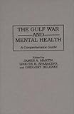 The Gulf War and Mental Health : A Comprehensive Guide, , 0275956318