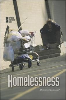 Homelessness (Opposing Viewpoints) Homelessness (Opposing Viewpoints)