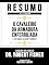 Livro Resumo Estendido - O Cavaleiro Da Armadura Enferrujada (The Knight In Rusty Armor) - Baseado No Livro De Dr. Robert Fisher