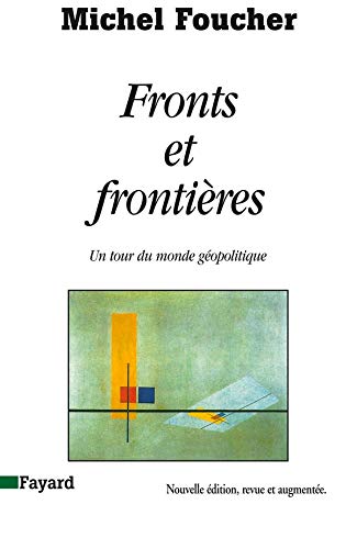 Amazon Fr Fronts Et Frontieres Un Tour Du Monde Geopolitique Foucher Michel Livres