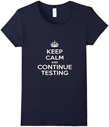 Women's "Keep Calm &amp; Continue Testing" T-Shirt Large Navy