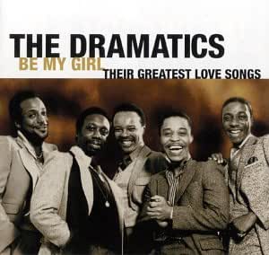 The Dramatics Be My Girl Their Greatest Love Songs Amazon