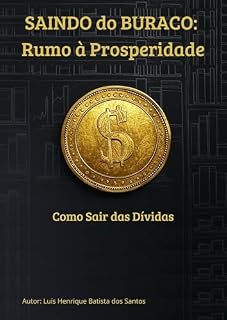 Livro SAINDO DO BURACO: Rumo à Prosperidade: Como Sair das Dívidas