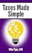 Taxes Made Simple: Income Taxes Explained in 100 Pages or Less