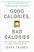 Good Calories, Bad Calories: Fats, Carbs, and the Controversial Science of Diet and Health by Gary Taubes