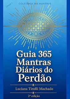 Livro Guia 365 Mantras Diários do Perdão (Coletânea 365 Mantras Livro 1)