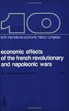 Image de Economic Effects of the French Revolutionary and Napoleonic Wars: Proceedings of the Tenth International Economic History Congress, Leuven, August ...