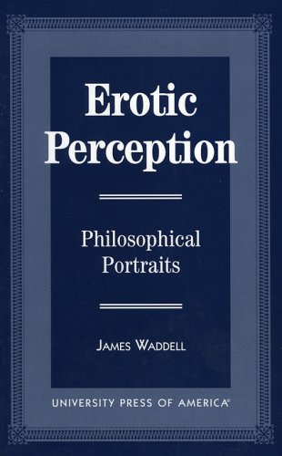 Erotic Perception: Philosophical Portraits