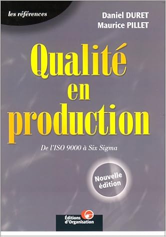 Qualité en production : De l'ISO 9000 à Six Sigma, by Daniel Duret Maurice Pillet Qualité en production : De l'ISO 9000 à Six Sigma, by Daniel Duret Maurice Pillet