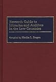 Research Guide to Libraries and Archives in the Low Countries, , 0313254664