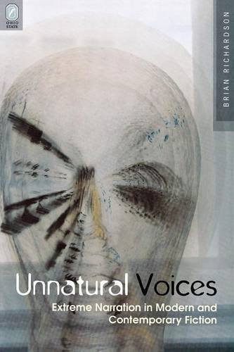 UNNATURAL VOICES: EXTREME NARRATION IN MODERN AND CONTEMPO (THEORY INTERPRETATION NARRATIV)