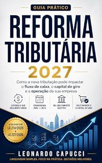 Livro Reforma Tributária 2027: Como a nova tributação pode impactar o fluxo de caixa, o capital de giro e a operação da sua empresa