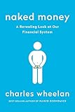 Naked Money: A Revealing Look at Our Financial System