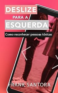 Livro DESLIZE PARA A ESQUERDA: Como reconhecer pessoas tóxicas