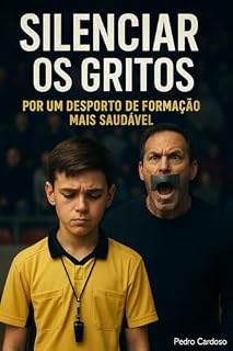Livro Silenciar os gritos: Por um desporto de formação mais saudável