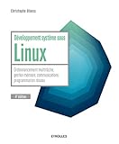 Développement système sous Linux : Ordonnancement multitâche, gestion mémoire, communications, p by