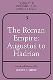 The Roman Empire: Augustus to Hadrian (Translated Documents of Greece and Rome) by Robert K. Sherk