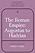 The Roman Empire: Augustus to Hadrian (Translated Documents of Greece and Rome) by Robert K. Sherk