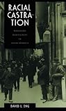 Racial Castration: Managing Masculinity in Asian America (Perverse Modernities: A Series Edited by Jack Halberstam and Lisa Lowe)