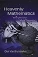 Heavenly Mathematics: The Forgotten Art of Spherical Trigonometry