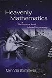 Heavenly Mathematics: The Forgotten Art of Spherical Trigonometry