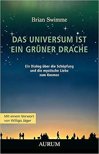 Das Universum Ist Ein Gruner Drache Ein Dialog Uber Die Schopfung Und Die Mystische Liebe Zum Kosmos Swimme Brian Jager Willigis Amazon De Bucher