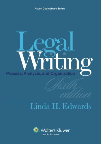Legal Writing: Process, Analysis and Organization [Casebook Connect] (Aspen Coursebook), by Linda H. Edwards