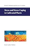 Stress and Stress Coping in Cultivated Plants, McKersie, B. D. and Lesheim, Y., 9048144000