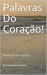 Livro Palavras Do Coração!: Meditações De Lágrimas!