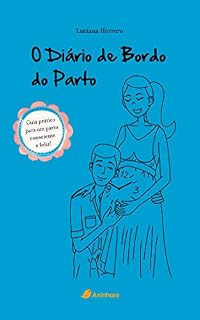 Livro O Diário de bordo do parto: Guia prático para um parto consciente e feliz!