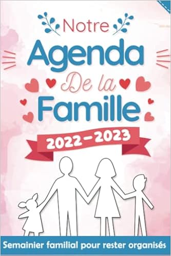 Calendrier Famille 2023 Notre Agenda De La Famille 2022-2023 : Semainier Familial Pour Rester  Organisés.: Un Organiseur Hebdomadaire Avec Des Fiches À Remplir (Emplois  Du ... Courses, Recettes, Calendrier Scolaire Etc.) : Famifrance, Les  Editions: Amazon.fr: Livres
