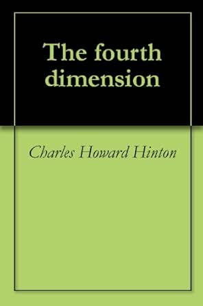 The Fourth Dimension Hinton Charles Howard Amazon Com