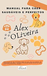 MANUAL PARA CÃES SAUDÁVEIS E PERFEITOS (TUDO SOBRE CÃES)