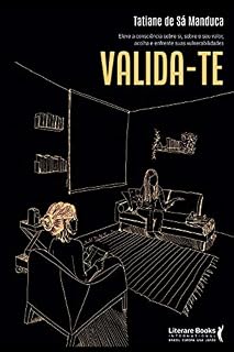 Livro Valida-te: eleve a consciência sobre si, sobre o seu valor, acolha e enfrente suas vulnerabilidades