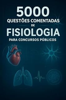 5000 Questões Comentadas de Fisiologia Para Concursos Públicos (Área da Saúde)