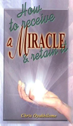 How To Receive A Miracle And Retain It