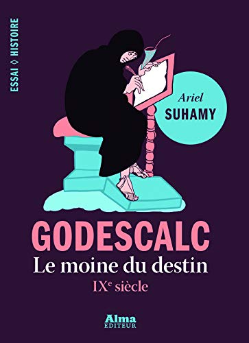 Godescalc, le moine du destin (Essai Histoire) (French Edition) by Ariel Suhamy