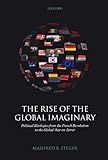 The Rise of the Global Imaginary: Political Ideologies from the French Revolution to the Global War on Terror