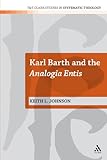 Karl Barth and the Analogia Entis (T&T Clark Studies in Systematic Theology)